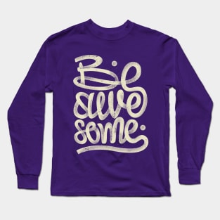 Be awesome Long Sleeve T-Shirt